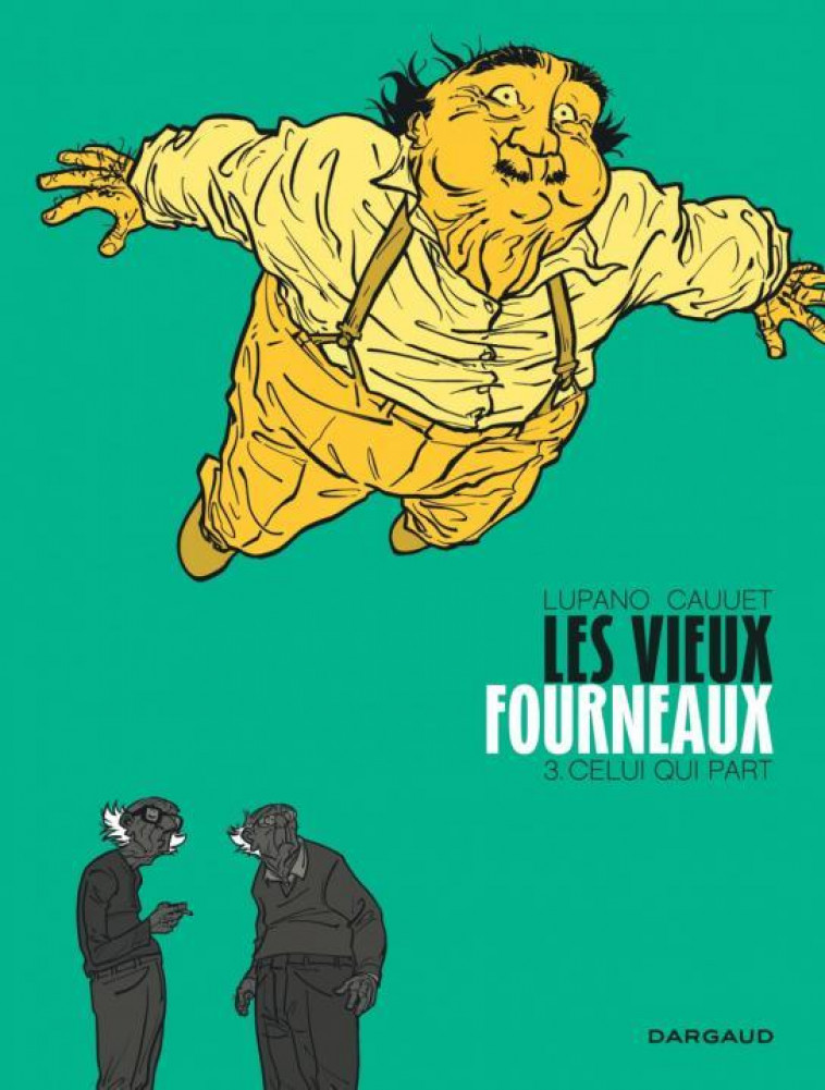 LES VIEUX FOURNEAUX - TOME 3 - - LUPANO WILFRID - Dargaud