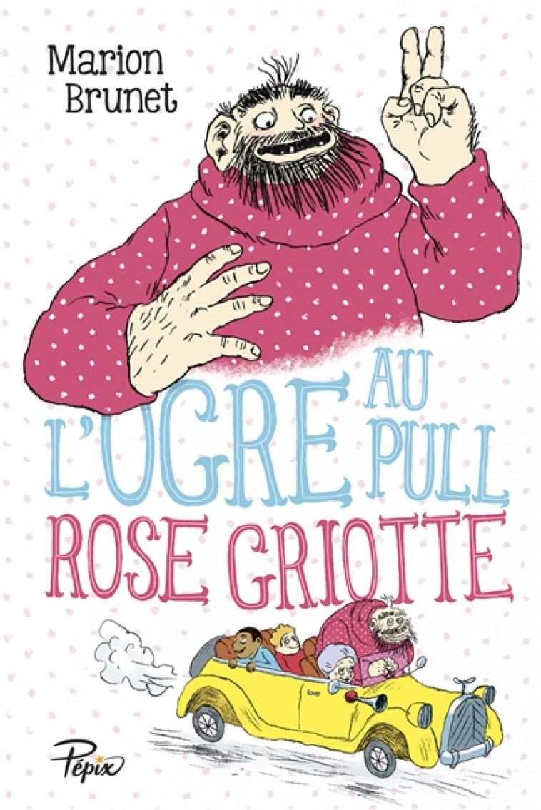 L-OGRE AU PULL ROSE GRIOTTE - BRUNET MARION - Ed. Sarbacane