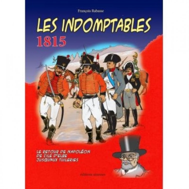 LES INDOMPTABLES 1815 - RABASSE - RABASSE