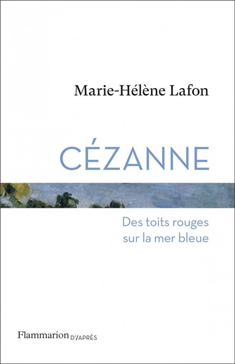 CEZANNE - DES TOITS ROUGES SUR - LAFON MARIE-HELENE - FLAMMARION