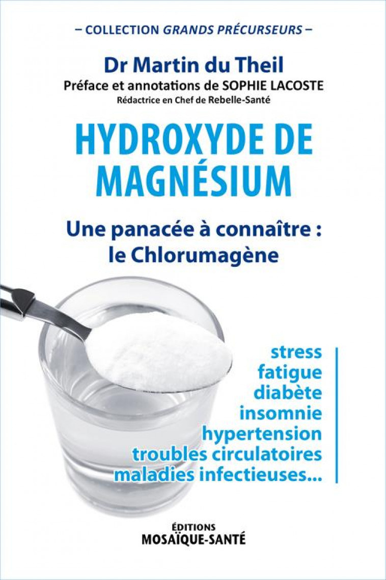HUDROXYDE DE MAGNESIUM - UNE P - THEIL (DU) DOCTEUR M - Editions Mosaïque-Santé