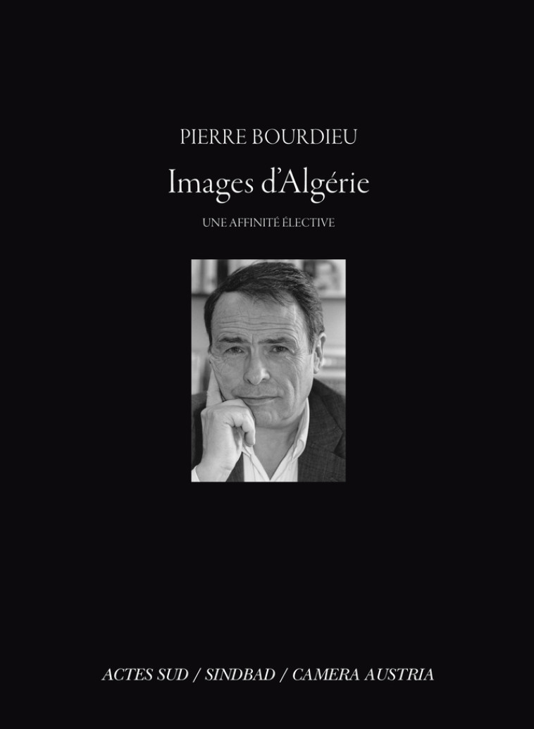 Images d'Algérie, une affinité élective - Pierre Bourdieu - ACTES SUD